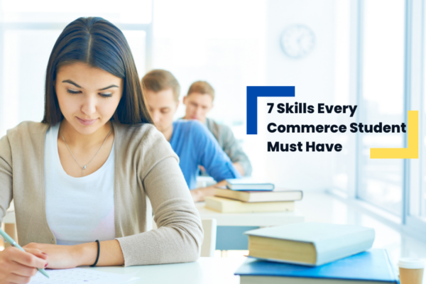 7 Skills Every Commerce Student Must Have
